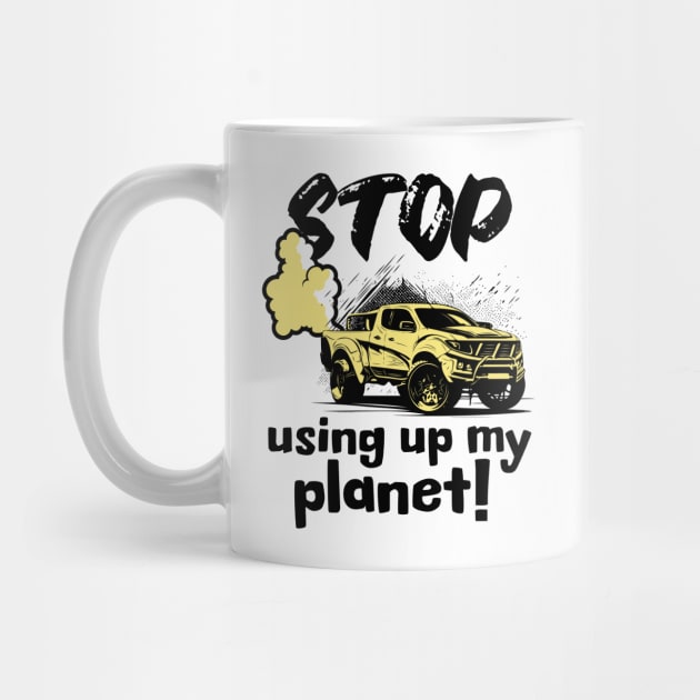 Stop using up my planet! by Distinct Designs NZ